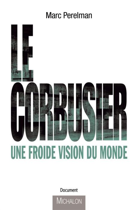 Emprunter Le Corbusier. Une froide vison du monde livre