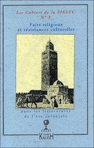 Emprunter Les cahiers de la SIELEC N° 3 : Faits religieux et résistances culturelles dans les littératures de livre