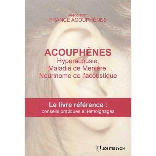 Emprunter Acouphènes, hyperacousie, maladie de Ménière, neurimone de l'acoustique. Le livre référence avec con livre