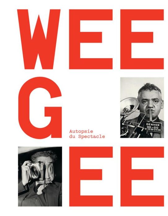 Emprunter Weegee, autopsie du spectacle livre