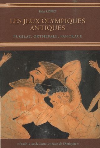 Emprunter Les Jeux Olympiques antiques. Pugilat, Orthepale, Pancrace livre