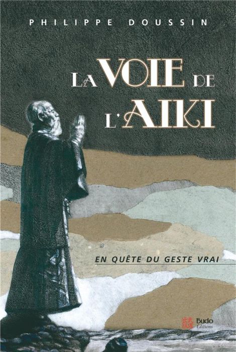 Emprunter LA VOIE DE L'AIKI - EN QUETE DU GESTE PARFAIT livre