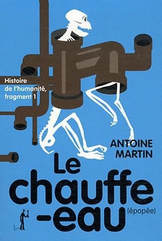 Emprunter Histoire de l'humanité Tome 1 : Le Chauffe-eau (épopée) livre