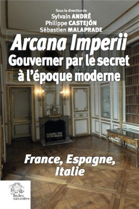 Emprunter Arcana imperii. Gouverner par le secret à l'époque moderne livre