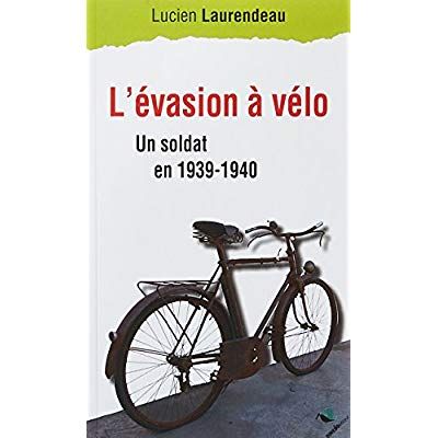 Emprunter L'évasion à vélo. Un soldat en 1939-1940 livre