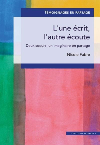 Emprunter L'une écrit, l'autre écoute. Deux soeurs, un imaginaire en partage livre