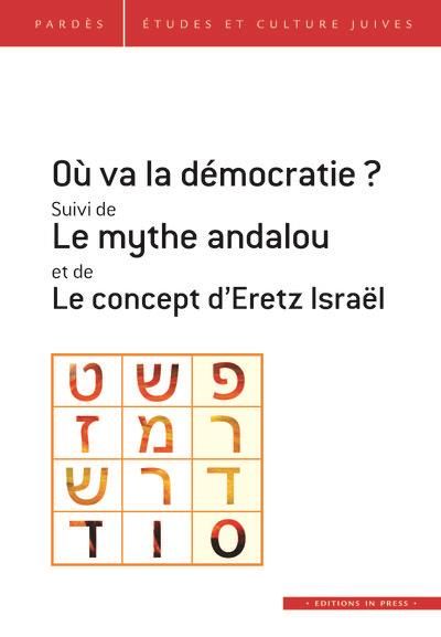 Emprunter Pardès N° 67 : Où va la démocratie ? Suivi de Le mythe andalou et de Le concept d'Eretz Israël livre