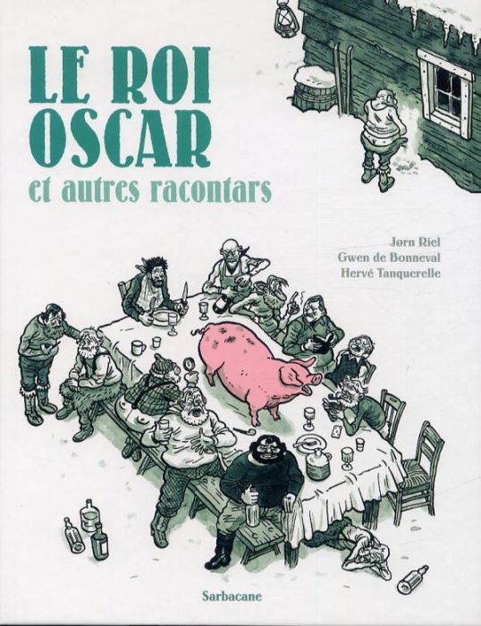 Emprunter Les racontars arctiques : Le roi Oscar et autres racontars livre