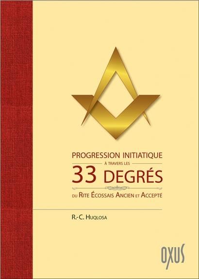 Emprunter Progression initiatique à travers les 33 degrés du Rite Ecossais Ancien et Accepté livre