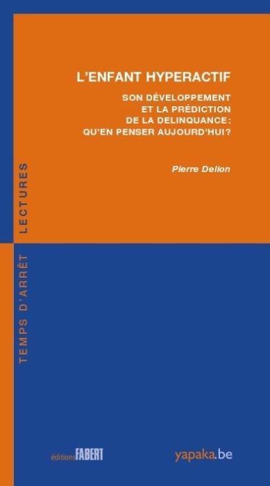 Emprunter L'enfant hyperactif. Son développement et la prédiction de la délinquance : qu'en penser aujourd'hui livre