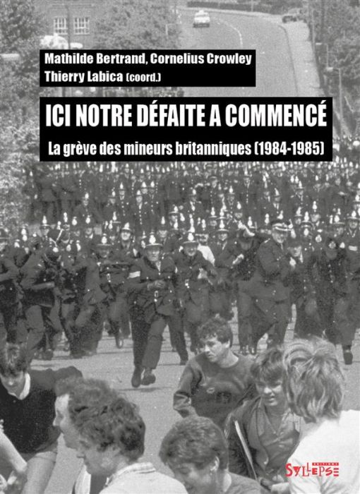 Emprunter Ici notre défaite a commencé. La grève des mineurs britanniques (1984-1985) livre