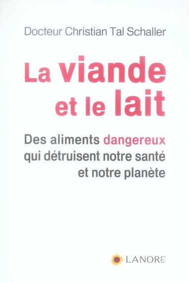 Emprunter La viande et le lait. Des aliments dangereux qui détruisent notre santé et notre planète livre