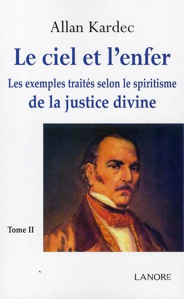 Emprunter Le Ciel et l'Enfer. Tome 2. Les exemples traités selon le spiritisme de la justice divine livre