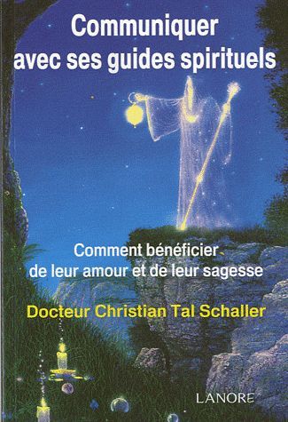 Emprunter Communiquer avec ses guides spirituels. Comment bénéficier de leur amour et de leur sagesse livre