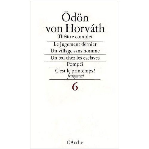 Emprunter Théâtre complet. Tome 6, Le jugement dernier, Village sans hommes, Un bal chez les esclaves, Pompeï, livre