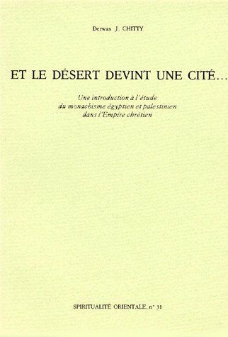 Emprunter ET LE DESERT DEVINT UNE CITE... Une introduction à l'étude du monachisme égyptien et palestinien dan livre