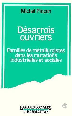 Emprunter Désarrois ouvriers. Familles de métallurgistes dans les mutations industrielles et sociales livre