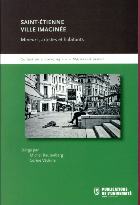 Emprunter Saint-Etienne ville imaginée. Mineurs, artistes et habitants livre