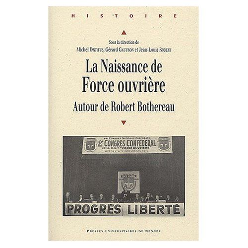 Emprunter La naissance de Force ouvrière. Autour de Robert Bothereau livre