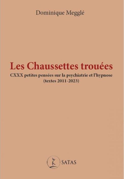 Emprunter Les chaussettes trouées. CXXX petites pensées sur la psychiatrie et l'hypnose (textes 2011-2023) livre