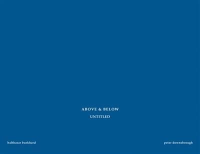 Emprunter Above & below. Balthasar Burkhard et Peter Downsbrough livre