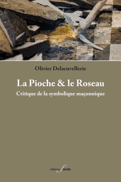 Emprunter La Pioche & le Roseau. Critique de la symbolique maçonnique livre