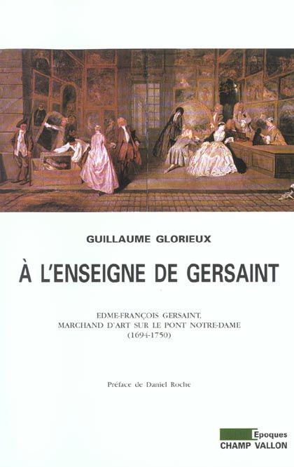 Emprunter A l'enseigne de Gersaint. Edme-François Gersaint, marchand d'art sur le pont Notre-Dame (1694-1750) livre