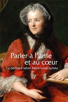 Emprunter Parler à l'âme et au coeur. La peinture selon Marie Lesczcynska livre