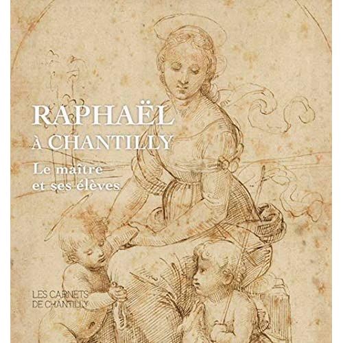 Emprunter Raphaël à Chantilly. Le maître et ses élèves livre