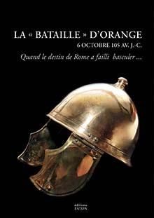 Emprunter La bataille d'Orange. Rome en péril (6 octobre 105 avant J.-C.) livre