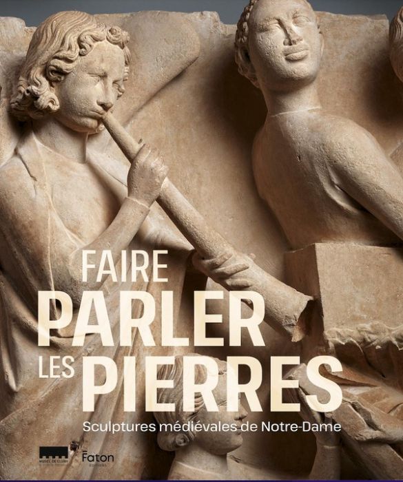 Emprunter Faire parler les pierres. Sculptures médiévales de Notre-Dame livre