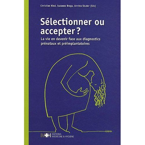 Emprunter Sélectionner ou accepter ? La vie en devenir face aux diagnostics prénataux et préimplantatoires livre