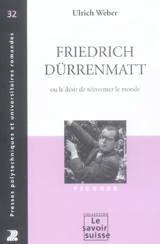 Emprunter Friedrich Dürrenmatt. Ou le désir de réinventer le monde livre