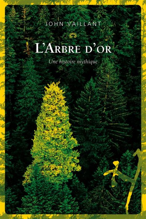 Emprunter L'arbre d'or. Vie et mort d'un géant canadien livre