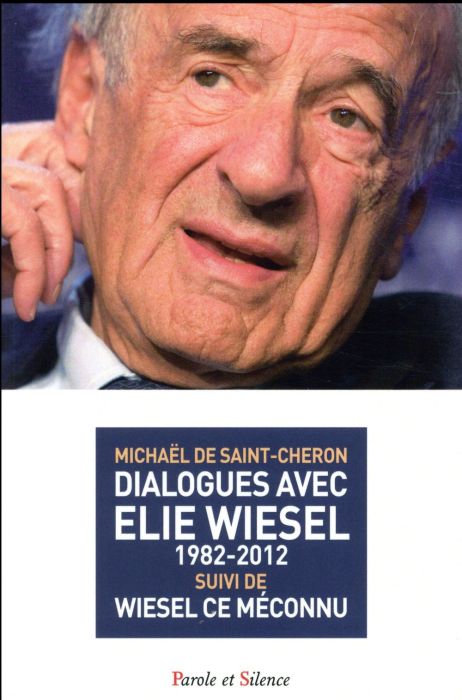 Emprunter Dialogues avec Elie Wiesel (1982-2012) / suivi de Wiesel, ce méconnu livre