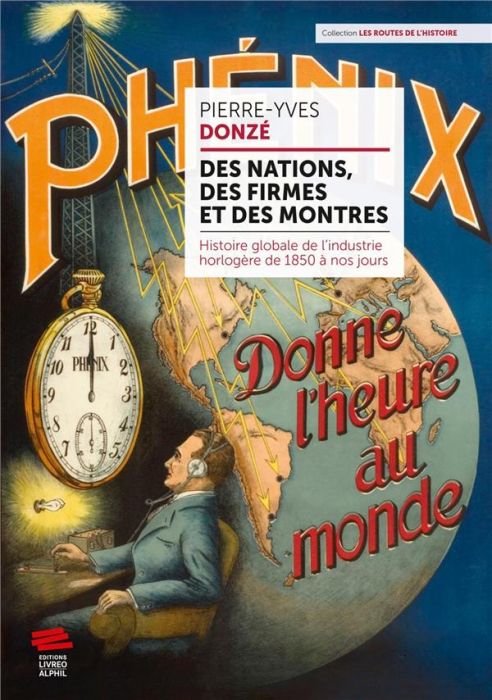 Emprunter Des nations, des firmes et des montres. Histoire globale de l'industrie horlogère de 1850 à nos jour livre