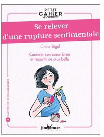 Emprunter Se relever d'une rupture sentimentale. Consoler son coeur brisé et repartir de plus belle livre