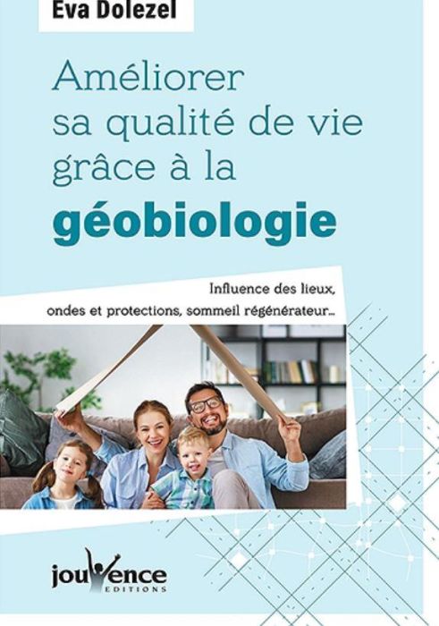 Emprunter Améliorer sa qualité de vie grâce à la géobiologie. Influence des lieux, ondes et protections, somme livre