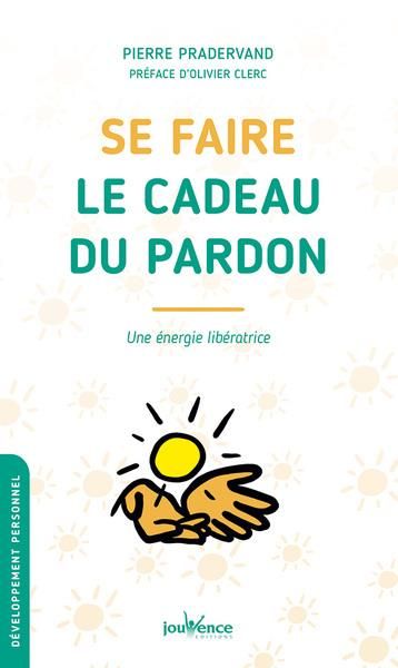 Emprunter Se faire le cadeau du pardon. Une énergie libératrice livre