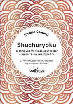 Emprunter Shuchuryoku : techniques mentales pour rester concentré sur ses objectifs. La méthode japonaise pour livre