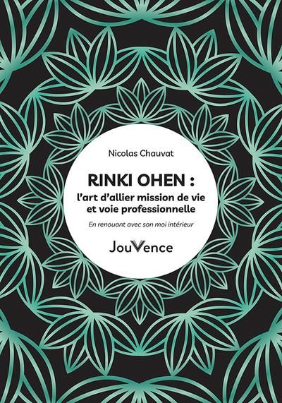 Emprunter Rinki Ohen, l’art d’allier mission de vie et voie professionnelle. En renouant avec son moi intérieu livre