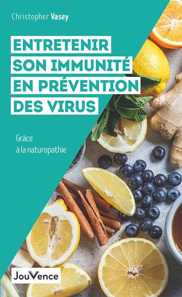 Emprunter Entretenir son immunité pour se prémunir des virus. Grâce à la naturopathie livre