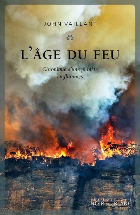 Emprunter L'âge du feu. Chronique d'une planète en flammes livre