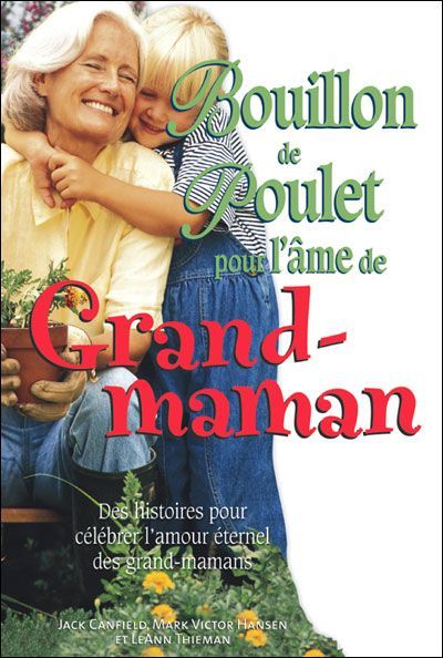 Emprunter Bouillon de poulet pour l'âme de Grand-maman. Des histoires pour célébrer l'amour éternel des grands livre