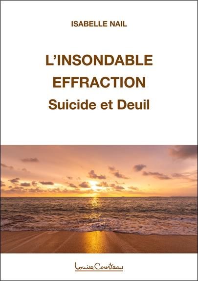 Emprunter L'insondable effraction. Traverser le deuil après le suicide d'un proche livre