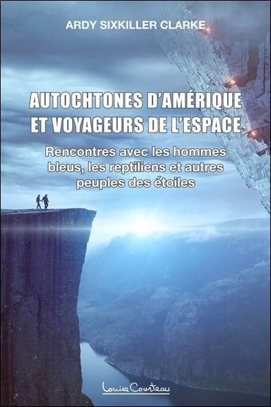 Emprunter Autochtones d'Amérique et voyageurs de l'espace. Rencontres avec les hommes bleus, les reptiliens et livre