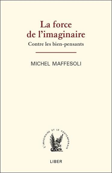 Emprunter La force de l'imaginaire. Contre les bien-pensants livre