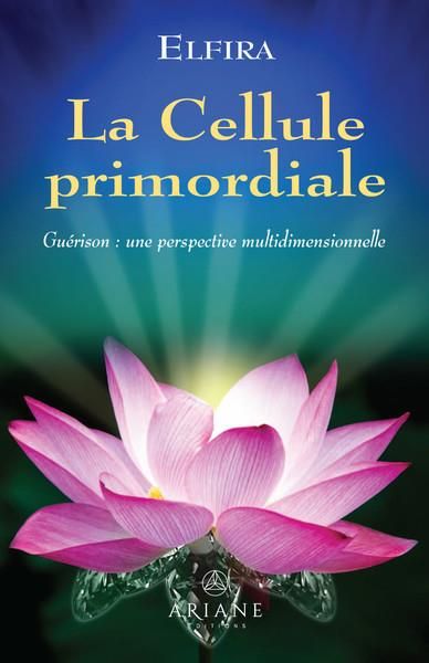 Emprunter La Cellule primordiale - Guérison : une perspective multidimensionnelle livre