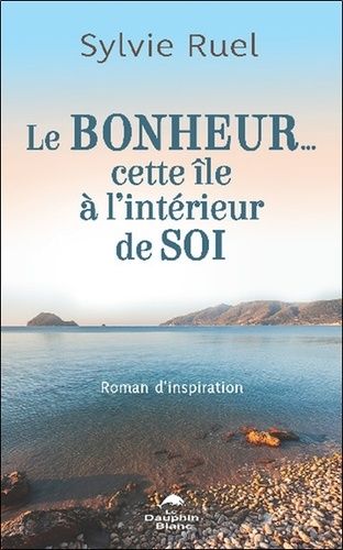 Emprunter Le Bonheur... cette île à l'intérieur de soi livre