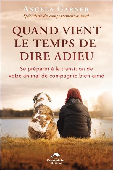 Emprunter Quand vient le temps de dire adieu. Se préparer à la transition de votre animal de compagnie bien-ai livre